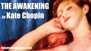 THE AWAKENING by Kate Chopin  FULL AudioBook  GreatestAudioBookscom V2 [upl. by Ettegroeg]