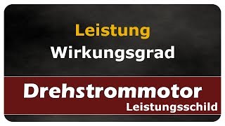 Leistung und Wirkungsgrad  Drehstrommotor  Leistungsschild  Typenschild [upl. by Eelinnej16]