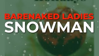 Barenaked Ladies  Snowman Official Audio [upl. by Oswin]