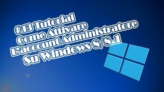 13 Tutorial Come Attivare LAccount Amministratore su Windows 881 [upl. by Tsenre882]