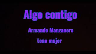 Algo contigo karaoke tono mujer [upl. by Sauder]