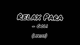 Goli  Relax Para Lyrics [upl. by Einnok619]