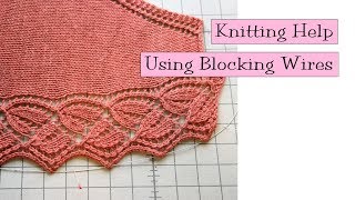 Knitting Help  Using Blocking Wires [upl. by Esenej493]