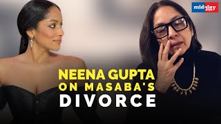 Neena Gupta On Daughter Masaba Guptas Divorce [upl. by Janie]