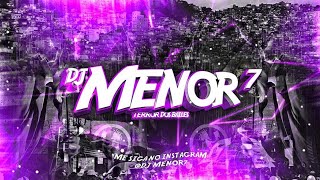 Sei muito bem dessa mina • DJ MENOR 7 MONTAGEM [upl. by Madden399]