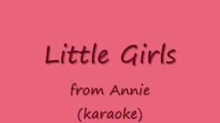 Little Girls from Annie karaoke [upl. by Yerggoeg773]