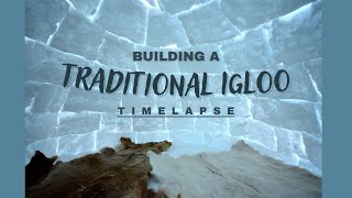 Building an Igloo  the traditional way Timelapse [upl. by Oicirbaf]