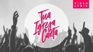 Israel Salazar  Tua Igreja Canta  Lyric Video [upl. by Lirba]