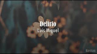 Luis Miguel  Delirio Letra ♡ [upl. by Garvin]