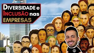 DIVERSIDADE E INCLUSÃO NAS EMPRESAS [upl. by Colpin694]