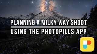 How to Plan a Milky Way Shoot Using Photopills [upl. by Sigfrid795]