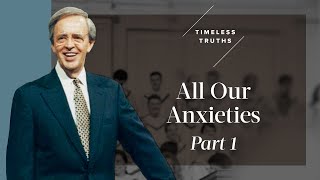 All Our Anxieties  Part 1  Timeless Truths – Dr Charles Stanley [upl. by Mihe]