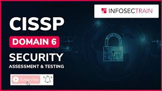 CISSP DOMAIN 6  SECURITY ASSESSMENTB amp TESTING  CISSP TRAINING INFOSECTRAIN [upl. by Weksler520]