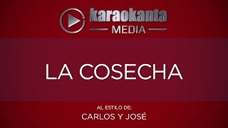 Karaokanta  Carlos y José  La cosecha [upl. by Ebonee]