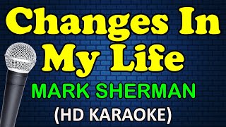 CHANGES IN MY LIFE  Mark Sherman HD Karaoke [upl. by Torre907]