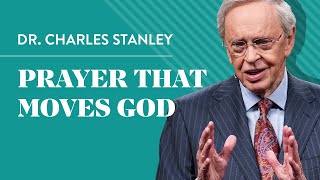 Prayer That Moves God – Dr Charles Stanley [upl. by Hoehne]