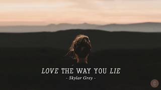 Vietsub  Lyrics Love The Way You Lie  Skylar Grey [upl. by Gwyn]