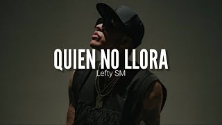 LEFTY SM  QUIEN NO LLORA  LETRA [upl. by Abby]