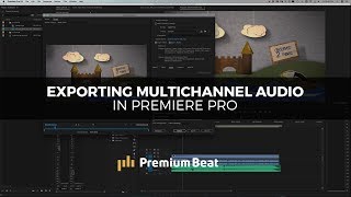 Export Multichannel Audio in Premiere Pro   Audio Tips  PremiumBeat [upl. by Nyllij]