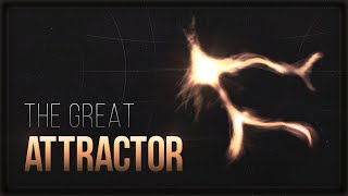 The Great Attractor [upl. by Lejna808]