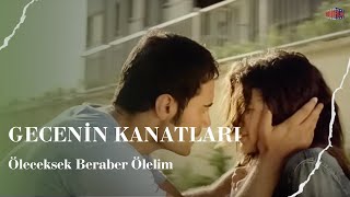 Öleceksek Beraber Ölelim I Gecenin Kanatları [upl. by Zulch]