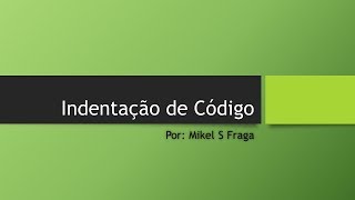 Indentação de Código [upl. by Oly]