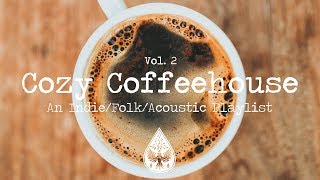 Cozy Coffeehouse ☕  An IndieFolkAcoustic Playlist  Vol 2 [upl. by Lasala785]