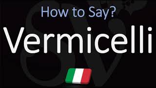 How to Pronounce Vermicelli CORRECTLY  Italian Pasta Pronunciation [upl. by Hayalat]