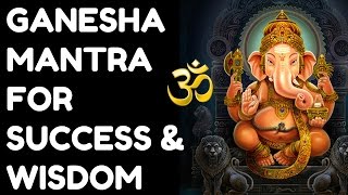 GANESHA MANTRA FOR SUCCESS amp WISDOM  VERY POWERFUL [upl. by Issie]