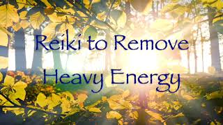 Reiki to Remove Heavy Energy [upl. by Tnairb]