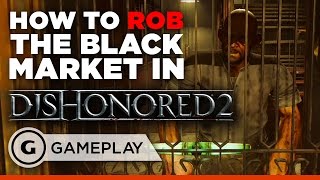 How to Rob the First Black Market in Dishonored 2 [upl. by Amathist]