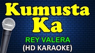 KUMUSTA KA  Rey Valera HD Karaoke [upl. by Adnerak]