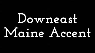 Downeast Maine Accent [upl. by Aynotan]