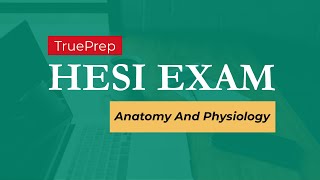 HESI A2 Exam Prep 5  Anatomy And Physiology  TruePrep [upl. by Oswin]