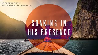 Breakthrough  Instrumental Worship  Soaking in His Presence [upl. by Anoel]