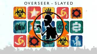 Overseer  Slayed [upl. by Inaliak]