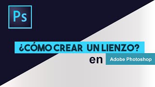 ¿Cómo crear un lienzo  Photoshop [upl. by Lemmor]