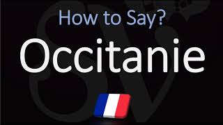 How to Pronounce Occitanie French Region Pronunciation [upl. by Eerized]