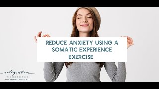 Reduce Anxiety Using A Somatic Experience Exercise [upl. by Yumuk720]