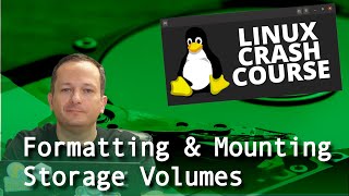 Linux Crash Course  Formatting amp Mounting Storage Volumes [upl. by Onitsoga]