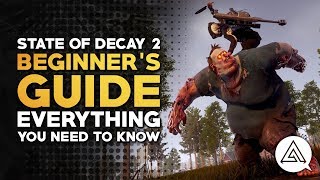 State of Decay 2  Beginners Guide  Everything You Need to Know to Get Started [upl. by Arbmat187]