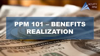 PPM 101  Benefits Realization and Portfolio Value Management [upl. by Zemaj589]