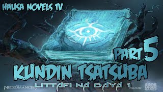 KUNDIN TSATSUBA littafi na daya 1 part 5 last part [upl. by Gilder]