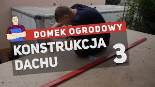 Domek narzędziowy  konstrukcja i montaż dachu 3 [upl. by Kruger886]