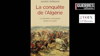 La conquête de l Algérie Entretien avec Jacques Frémeaux [upl. by Ecnerwaled]