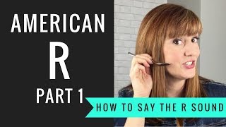 How to Pronounce the American R Sound American R Part 1 [upl. by Eilrebma974]