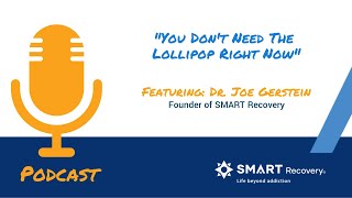 SMART Recovery Podcast  Dr Joe Gerstein [upl. by Ellehsor114]