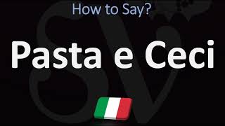 How to Pronounce Pasta e Ceci ITALIAN FOOD [upl. by Guarino]