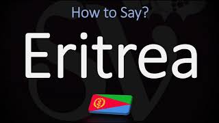 How to Pronounce Eritrea CORRECTLY [upl. by Sarah]