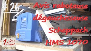 26 Avis raboteuse dégauchisseuse scheppach hsm 1070 [upl. by Maurer]